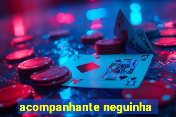 acompanhante neguinha